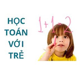 DẠY TOÁN CHO TRẺ VÀO LỚP 1 HIỆU QUẢ